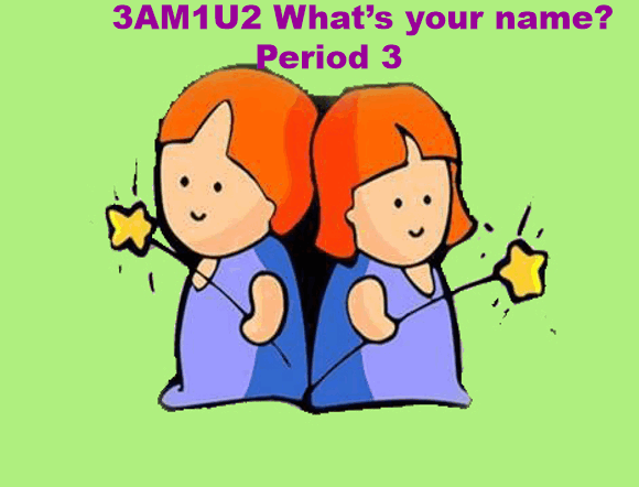3AM1U2 What’s your name P3P4课件 - 英语 - 三学堂®三学苑®|权威专业教育资源网站